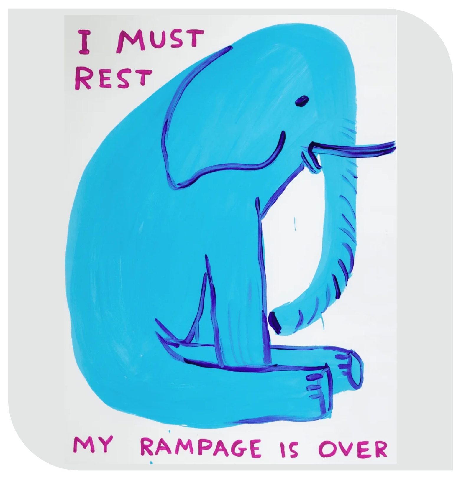 David Shrigley, My Rampage Is Over, 2019